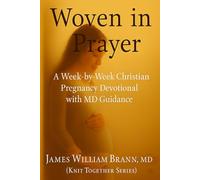 Woven in Prayer: A Week-by-Week Christian Pregnancy Devotional with MD Guidance