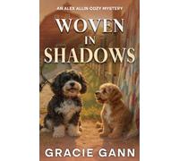 Woven in Shadows: A Clean Christian Cozy Mystery with a Loyal Dog, Hidden Letters, and a Historic Amish Quilt (Alex Allin Cozy Mysteries)