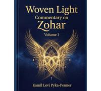 Woven Light: Commentary On Zohar Volume 1 (Woven Light Volumes 1-64)
