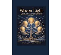 Woven Light: Commentary On Zohar Volume 2 (Woven Light Volumes 1-64)