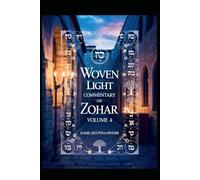 Woven Light Commentary On Zohar Volume 4 (Woven Light Volumes 1-64)