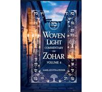 Woven Light Commentary On Zohar Volume 4 (Woven Light Volumes 1-64)