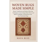 Woven Rugs Made Simple: The Complete Guide to Designing, Weaving, and Selling Stunning Handmade Rugs