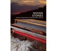Woven Stories: Weaving Traditions of Northern New Mexico