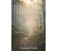 Woven Through It All: A Story of Faith, Love, and the Life Built After Survival (The Healing & Humanity Series)