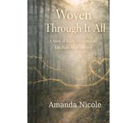 Woven Through It All: A Story of Faith, Love, and the Life Built After Survival (The Healing & Humanity Series)
