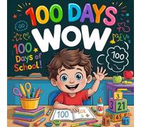 Wow! 100th of school : A Story for Kids About Milestones, Math, and Classroom Memories , school book for kids