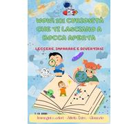 Wow!101 Curiosità che Ti Lasciano a Bocca Aperta: Un viaggio per imparare e divertirsi, libro per ragazzi e genitori curiosi tra i 7 e i 10 anni / Include attività extra & Quiz Finale!