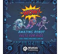 Wow Amazing Robot Facts For Kids: Cool Things Machines Can Do
