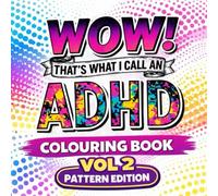 WOW: An ADHD Colouring Book for Adults Vol 2 - Pattern Edition: A Low Demand Patterns with Bold Quotes for ADHD Brains, Focus, Fidgeting, Stress Relief, Hyperfocus, and Calm Creativity