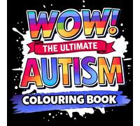 WOW! AN AUTISM COLOURING BOOK A Comforting, Relatable Autism for Teens & Adults | Sensory-Friendly Patterns, Affirming Quotes & Calming Creative ... Patterns, Relatable Quotes & Calming Space