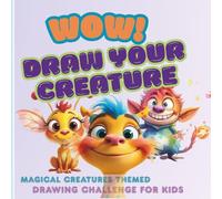 WOW! Draw Your Creature | Art Therapy Workbook for Kids with Sketching Challenges: Interactive Books for 4+ Year Olds