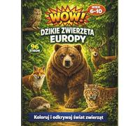 WOW! Dzikie Zwierzęta Europy: Kolorowanka edukacyjna dla dzieci 6-10 | Ciekawostki, nauka i świetna zabawa (WOW! Color • Learn • Explore)
