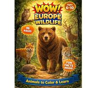WOW! Europe Wildlife: Animals to Color & Learn with Fun Facts and Quiz | Educational Activity Book for Kids Ages 6-10 (WOW! Color • Learn • Explore)