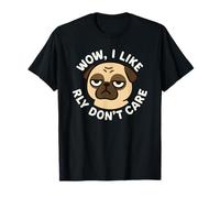 Wow, I Like Really Don't Care - Divertido Perro Carlino Lindo Camiseta
