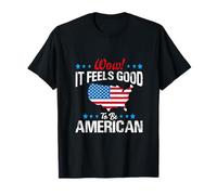 Wow It Feels Good To Be Bandera Americana 4 de Julio Camiseta