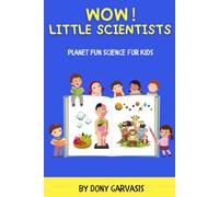 WOW! LITTLE SCIENTISTS A Funny Planet Science Fact and Joke Book for Kids: 200+ Entertaining Science Book for Children Ages 6-12