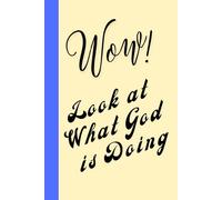 Wow, Look What God is Doing: Spiritual Journal to Keep Track of God's Goodness