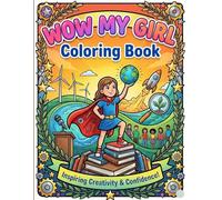 WOW MY GIRL COLORING BOOK: SIZE 8.5*11 | PAGES 65 | GIRLS MOTIVATIONAL,INSPIRATIONAL ,PROFESSIONAL ,POSITIVE ,CHILD DREAMS QUOTES AND MORE | COLOR TEST PAGE INCLUDED