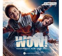 Wow! Nachricht aus dem All: Filmhörspiel