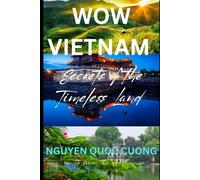 WOW VIETNAM: Secrets of A Timeless Land