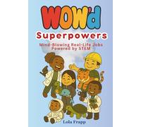 WOW'd Superpowers: Mind-Blowing Real-Life Jobs Powered by STEM