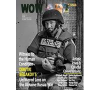 WowwArt Magazine Issue 3: Witness to the Human Condition: Dimitri Beliakov's Unfiltered Lens on the Ukraine-Russia War
