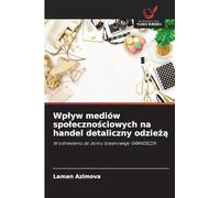 Wplyw mediów spolecznościowych na handel detaliczny odzieżą: W odniesieniu do domu towarowego GRANDEZZA