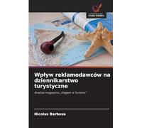 Wplyw reklamodawców na dziennikarstwo turystyczne: Analiza magazynu "Viagem e Turismo"