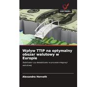 Wplyw TTIP na optymalny obszar walutowy w Europie: Stabilizator czy destabilizator w procesie integracji walutowej