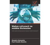 Wpływ cyfryzacji na modele biznesowe: W jaki sposób cyfryzacja sprzyja rozwojowi modeli biznesowych?
