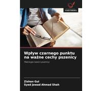 Wpływ czarnego punktu na ważne cechy pszenicy: Patologia nasion pszenicy