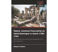 Wpływ rewolucji francuskiej na Saint-Domingue w latach 1789-1793: Wybuch beczki prochu i sposób, w jaki zaangażowały się w to Stany Zjednoczone