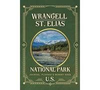 Wrangell-St. Elias National Park Planner, Journal & Memory Book