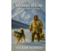 Wrangell-St_Elias Nationalpark Alaska: Die letzte große Wildnis