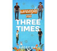 Wrangle Me Three Times: A Spicy Small Town Reverse Harem Romance (Coyote Glen)