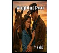 Wrangled and Broken:Clean Western Christian Inspirational Fiction Romance Books ebooks for Kindle Unlimited: Healing Through Love in the Heartland