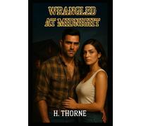 Wrangled at Midnight: Steamy, Spicy, Erotic Cowboy Western Ranch Romance: Quick Read Adult Romance Books for Women Romance Series Kindle Unlimited ... Spicy Standalone, Quick-Read Cowboy Romances)