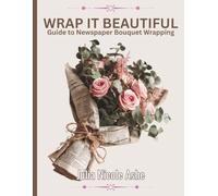 Wrap It Beautiful: Newspaper Bouquet Wrapping for Mother's Day or Special Occasions