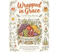 Wrapped in Grace Coloring Book: Bold, Simple Coloring Pages Rooted in the Fruits of the Spirit for Women, Men, and Teens Seeking Peace