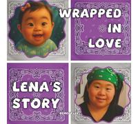 Wrapped in Love Lena’s Story