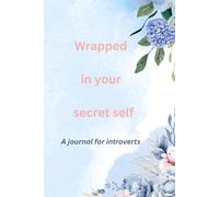 Wrapped in my secret self: a journal for introverts, empaths and highly sensitive people: Perfect for those who see Emily Dickinson as a kindred spirit