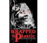 Wrapped in Plastic and Other Sweet Nothings
