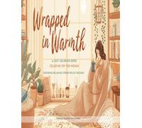 Wrapped in Warmth: An Adult Coloring book: A Cozy Coloring Book With Warm Relaxing Stress Free Designs (Saffron Starfall Adult Coloring Books)