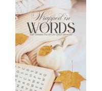 Wrapped In Words: Soft Autumn Puzzles for Quiet Moments: Calm & Cozy Fall Word Searches for Adults and Seniors | 100 Aesthetic Fall Puzzles in Large ... Brain Games for Adults (Seasonal Searches)