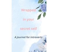 Wrapped in your secret self: A hardcover journal for introverts, empaths and highly sensitive people: A great gift for someone who thinks of Emily Dickinson as a kindred spirit