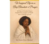 Wrapped up in a Big Blanket of Prayer: 60 Days of Guided Prayer Inspired by a Legacy of Faith and a Lifetime of Love