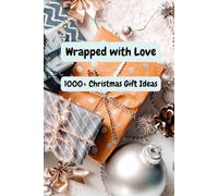 Wrapped with Love: 1000+ Christmas Gift Ideas
