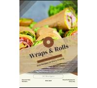 Wraps & Rolls: Savor the Low-Carb Life, Keto Recipes for Every Craving