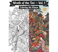Wrath of the Oni - Vol.1 Coloring the Kimon: The Dark Colorist Series - Book 4: An Adult Coloring Book of Japanese Demon Art - 35 Intricately Detailed ... for Stress Relief and Creative Escape